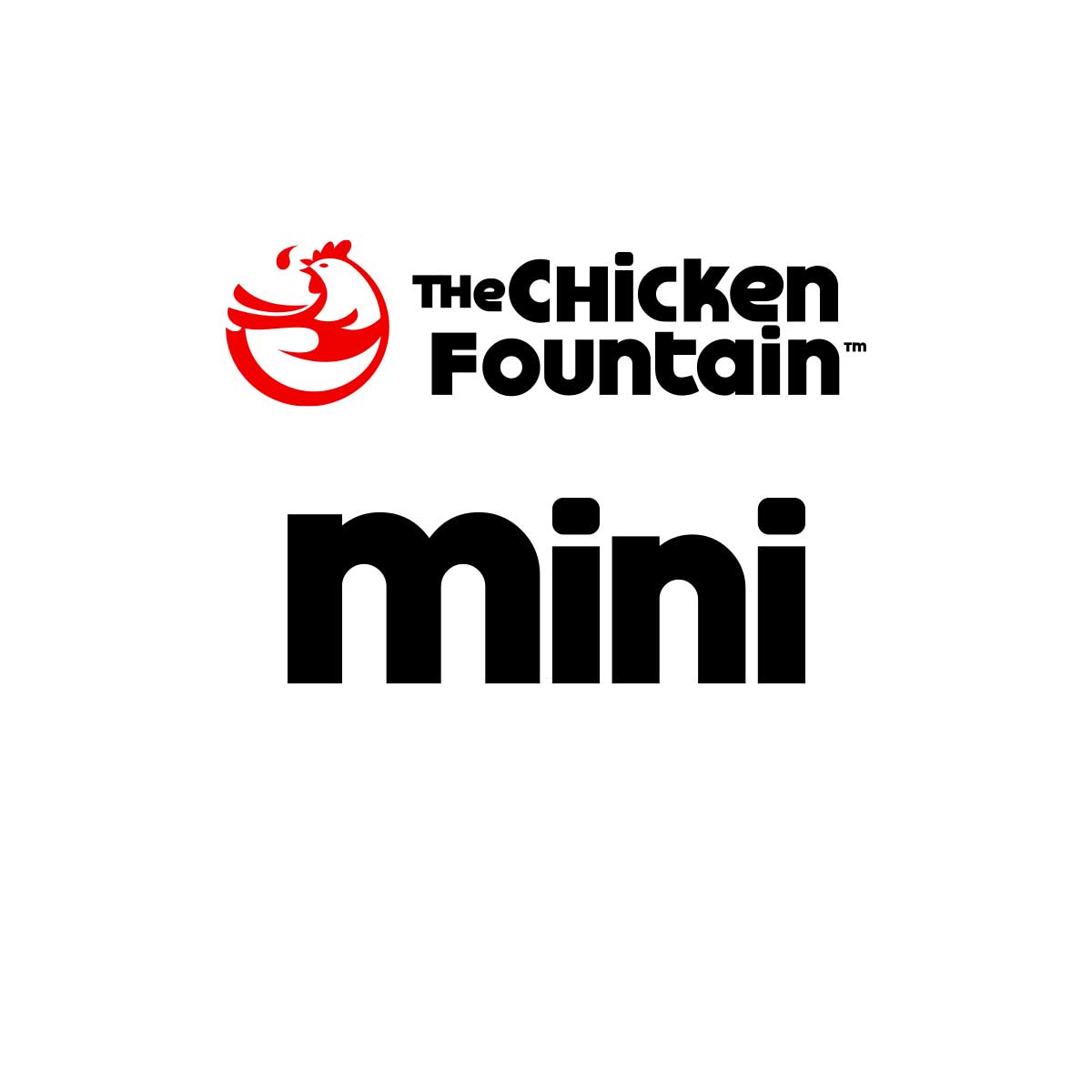 The Chicken Fountain Mini